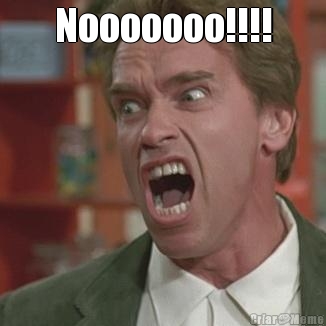 Nooooooo!!!! 