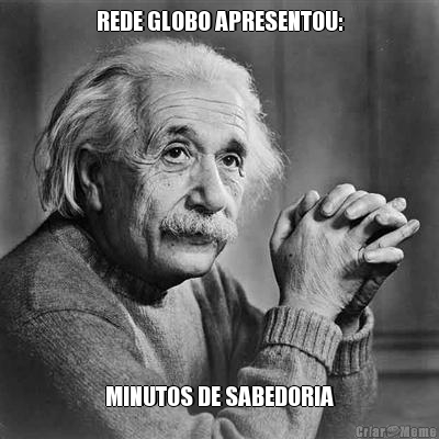 REDE GLOBO APRESENTOU: MINUTOS DE SABEDORIA