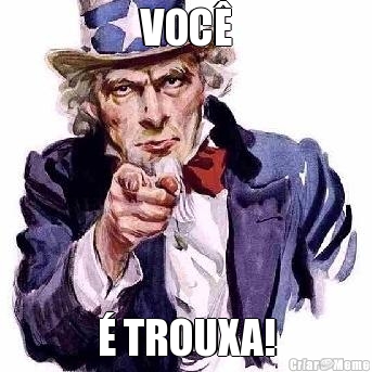 VOC� � TROUXA!