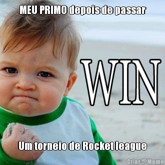 MEU PRIMO depois de passar Um torneio de Rocket league
