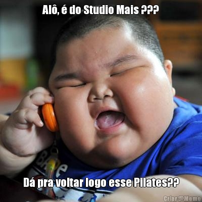 Al�, � do Studio Mais ??? D� pra voltar logo esse Pilates??