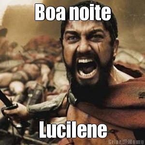 Boa noite Lucilene