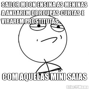 SAILOR MOON ENSINA AS MENINAS
A ANDAREM DE ROUPAS CURTAS E
VIRAREM PROSTITUTAS COM AQUELAS MINI SAIAS