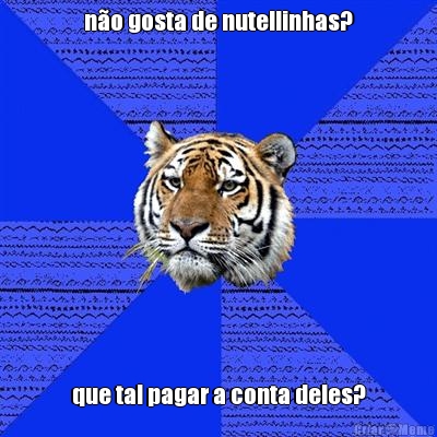 n�o gosta de nutellinhas? que tal pagar a conta deles?