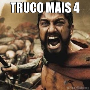 TRUCO MAIS 4 