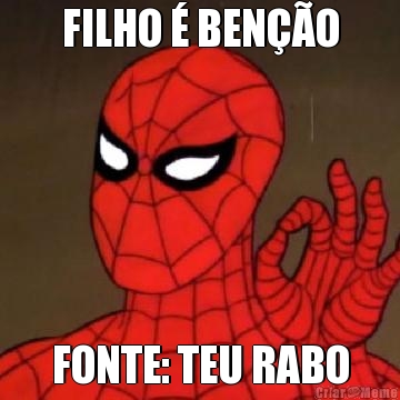FILHO � BEN��O FONTE: TEU RABO