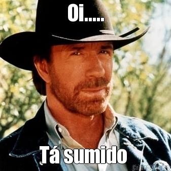 Oi..... T� sumido 