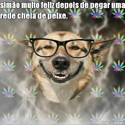 sim�o muito feliz depois de pegar uma
rede cheia de peixe. 