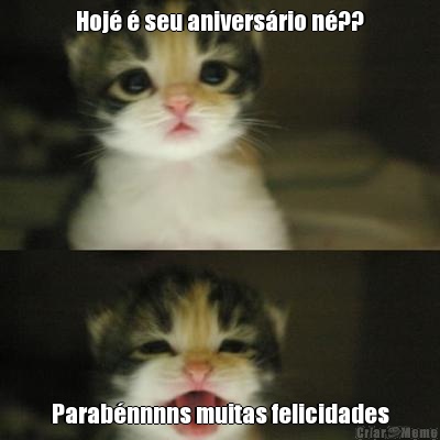 Hoj� � seu anivers�rio n�?? Parab�nnnns muitas felicidades