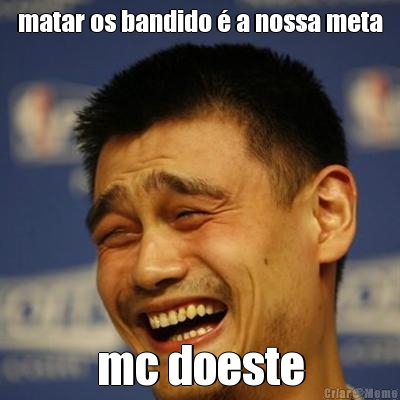 matar os bandido � a nossa meta mc doeste