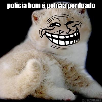 policia bom � pol�cia perdoado 