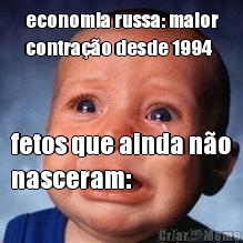 economia russa: maior
contra��o desde 1994 fetos que ainda n�o
nasceram: