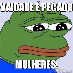 VAIDADE � PECADO MULHERES: