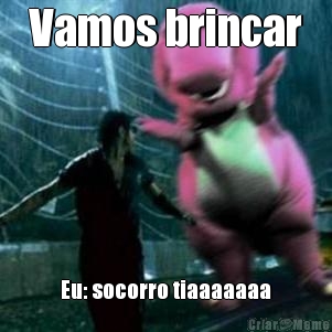 Vamos brincar Eu: socorro tiaaaaaaa
