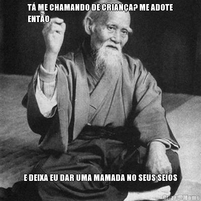 T� ME CHAMANDO DE CRIAN�A? ME ADOTE
ENT�O E DEIXA EU DAR UMA MAMADA NO SEUS SEIOS