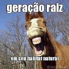 gera��o raiz em seu habitat natural