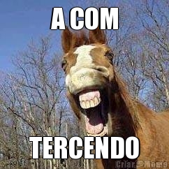 A COM TERCENDO
