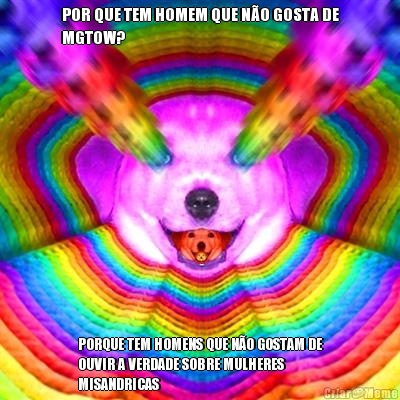 POR QUE TEM HOMEM QUE N�O GOSTA DE
MGTOW? PORQUE TEM HOMENS QUE N�O GOSTAM DE
OUVIR A VERDADE SOBRE MULHERES
MISANDRICAS