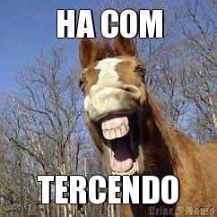 HA COM TERCENDO