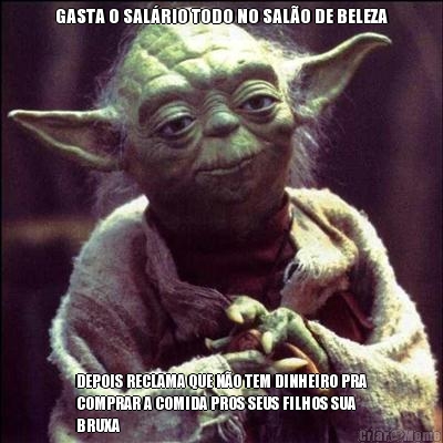 GASTA O SAL�RIO TODO NO SAL�O DE BELEZA DEPOIS RECLAMA QUE N�O TEM DINHEIRO PRA
COMPRAR A COMIDA PROS SEUS FILHOS SUA
BRUXA