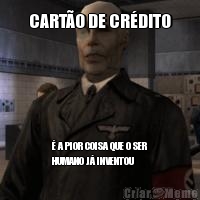 CART�O DE CR�DITO � A PIOR COISA QUE O SER
HUMANO J� INVENTOU