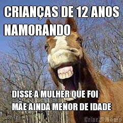 CRIAN�AS DE 12 ANOS
NAMORANDO DISSE A MULHER QUE FOI
M�E AINDA MENOR DE IDADE