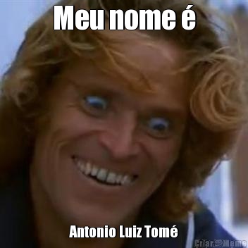 Meu nome � Antonio Luiz Tom�