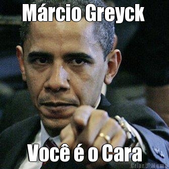 M�rcio Greyck  Voc� � o Cara