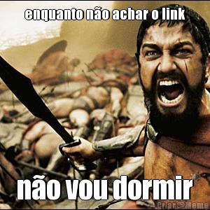 enquanto n�o achar o link n�o vou dormir