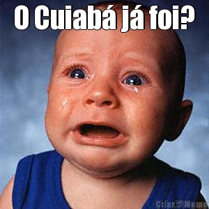 O Cuiab� j� foi? 