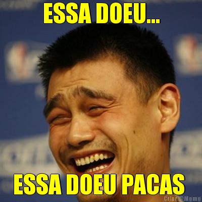 ESSA DOEU... ESSA DOEU PACAS 