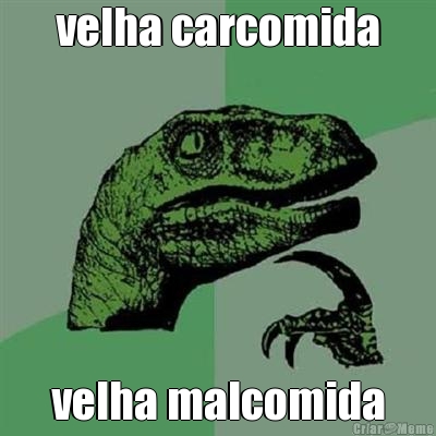 velha carcomida velha malcomida
