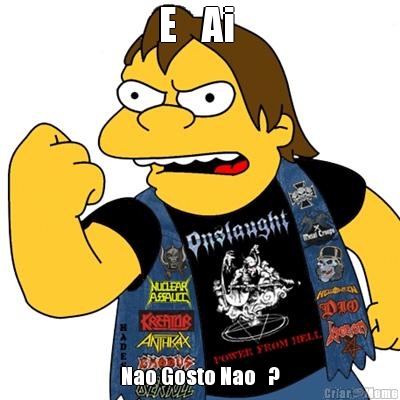 E   Ai  Nao Gosto Nao   ?
