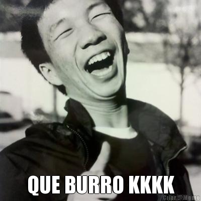  QUE BURRO KKKK