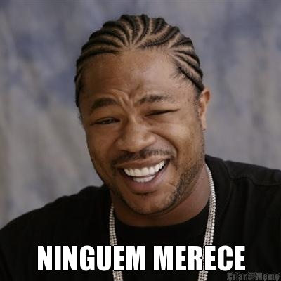  NINGUEM MERECE