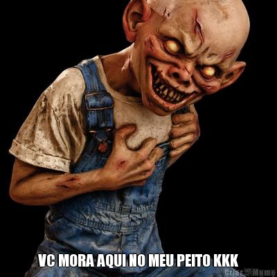  VC MORA AQUI NO MEU PEITO KKK