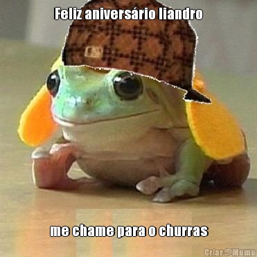Feliz anivers�rio liandro me chame para o churras