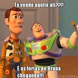 T� vendo aquilo ali??? � as f�rias de Bruna
chegando!!!