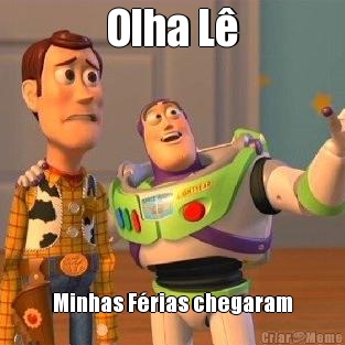 Olha L� Minhas F�rias chegaram
