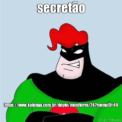 secret�o https://www.kalunga.com.br/depto/monitores/24?menuID=49