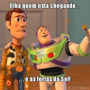 Olha quem est� chegando. . . . . . � �s f�rias da Sol!
