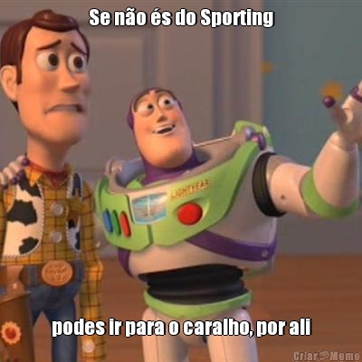 Se n�o �s do Sporting podes ir para o caralho, por ali