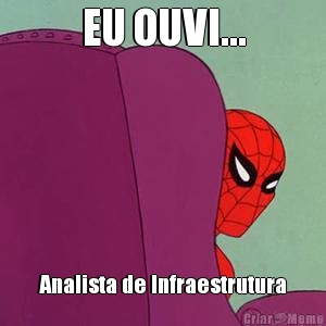 EU OUVI... Analista de Infraestrutura