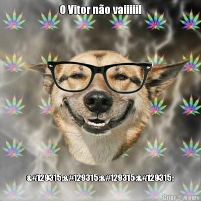 O Vitor n�o vaiiiii! 🤣🤣🤣🤣