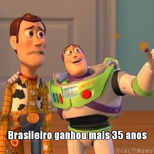  Brasileiro ganhou mais 35 anos
