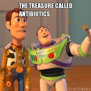 THE TREASURE CALLED
ANTIBIOTICS
 