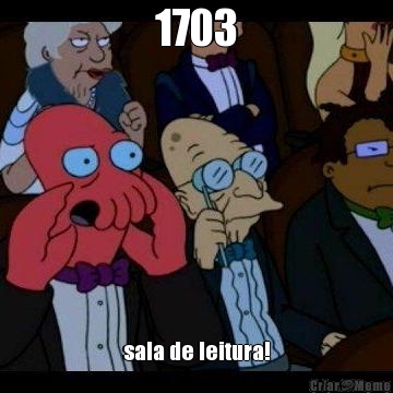 1703 sala de leitura!
