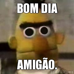 BOM DIA AMIG�O.