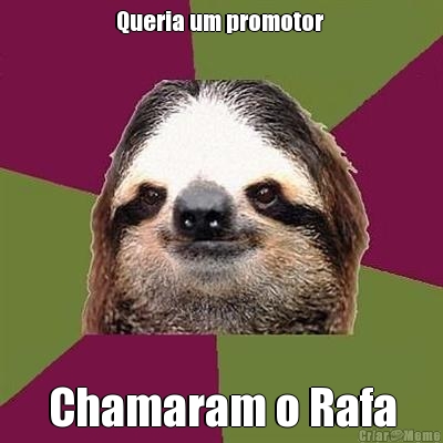 Queria um promotor  Chamaram o Rafa