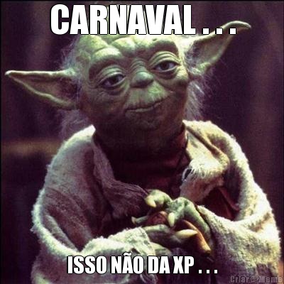 CARNAVAL . . . ISSO N�O DA XP . . .